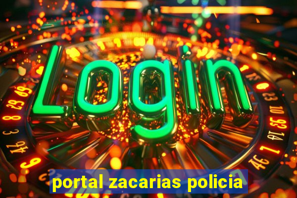 portal zacarias policia